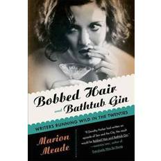 Bathtub gin Bobbed Hair and Bathtub Gin: Writers Running Wild in the Twenties (Geheftet, 2005)