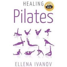 Pilates Healing Pilates: Pilates - Successful Guide to Pilates Anatomy, Pilates Exercises, and Total Body Fitness (Heftet, 2015)