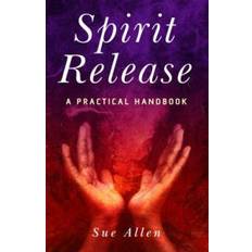 Spirit Release: A Practical Handbook (Paperback, 2007)