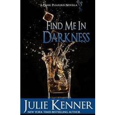 Julie kenner Find Me in Darkness: Mal and Christina's Story, Part 1 (Paperback, 2015)