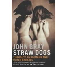 Straw Dogs: Thoughts on Humans and Other Animals (Paperback, 2004)