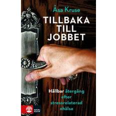 Tillbaka till jobbet: hållbar återgång efter stressrelaterad ohälsa (Inbunden)