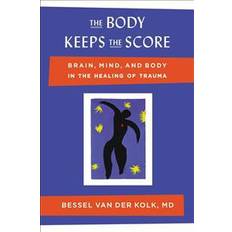 Bessel van der kolk The Body Keeps the Score: Brain, Mind, and Body in the Healing of Trauma (Inbunden, 2014)