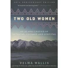 Two Old Women: An Alaska Legend of Betrayal, Courage and Survival (Paperback, 2013)