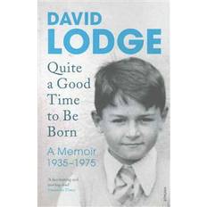 Quite A Good Time to be Born: A Memoir: 1935-1975 (Paperback, 2016)