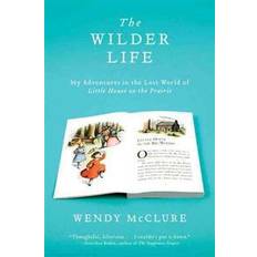 Wendy house The Wilder Life: My Adventures in the Lost World of Little House on the Prairie (Häftad, 2012)