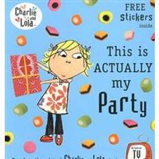 Charlie and Lola: This is Actually My Party (Paperback, 2011)