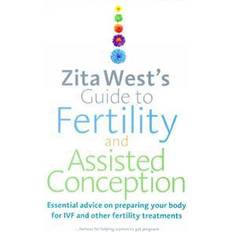 Zita West's Guide to Fertility and Assisted Conception: Essential advice on preparing your body for IVF and other fertility treatments (Paperback, 2010)