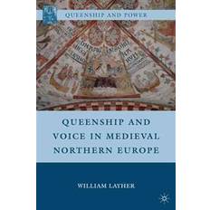 Layher Queenship and Voice in Medieval Northern Europe (Indbundet, 2010)