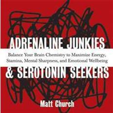 Adrenaline Junkies & Serotonin Seekers (Häftad, 2004)