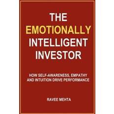 The Emotionally Intelligent Investor: How Self-Awareness, Empathy and Intuition Drive Performance (Hæftet, 2012)