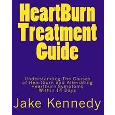 Heartburn Treatment Guide: Understanding the Causes of Heartburn and Alleviating Heartburn Symptoms Within 14 Days (Hæftet, 2013)