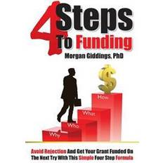 Engelska - Samhälle & Politik Böcker Four Steps to Funding: Avoid Rejection and Get Your Grant Funded on the Next Try with This Simple Four Step Formula (Häftad, 2011)