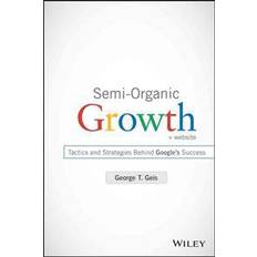 Googles Semi-Organic Growth, + Website: Tactics and Strategies Behind Google's Success (Indbundet, 2015)