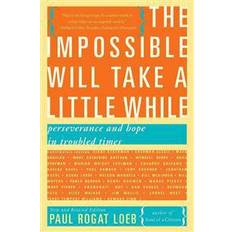 Saggi e Reportage Libri The Impossible Will Take a Little While: Perseverance and Hope in Troubled Times (Copertina flessibile, 2014)