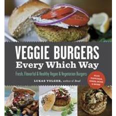 Books veggie burgers every which way fresh flavorful and healthy vegan and vegeta (Paperback, 2010)