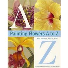 Bøker Painting Flowers A to Z With Sherry C. Nelson Mda (Heftet, 2000)