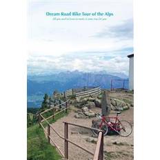 Road bike Dream Road Bike Tour of the Alps: All you need to know to make it come true for you (Heftet, 2016)