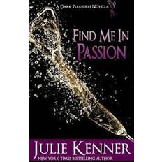 Julie kenner Find Me in Passion: Mal and Christina's Story, Part 3 (Hæftet, 2015)