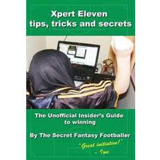 Xpert Eleven, Tips Tricks and Secrets: The Unofficial Insider's Guide to Winning (Häftad, 2014)