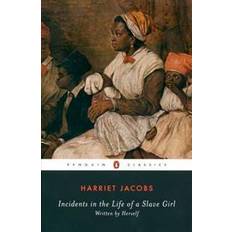 Incidents in the Life of a Slave Girl: AND A True Life of Slavery: Written by Herself (Penguin Classics) (Paperback, 2000)