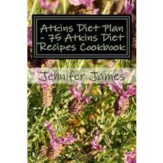 Atkins diet Atkins Diet Plan - 75 Atkins Diet Recipes Cookbook (Hæftet, 2015)