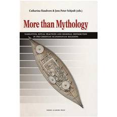 More than Mythology: Narratives, Ritual Practices and Regional Distribution in pre-Christian Scandinavian Religions (E-bok, 2015)