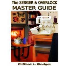 Serger The Serger & Overlock Master Guide (Hæftet, 2014)