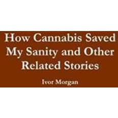 Livres How Cannabis Saved My Sanity and Other Related Stories (Broché, 2015)