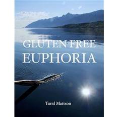 Gluten Free Euphoria (Inbunden, 2012)