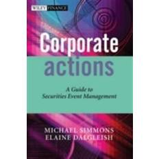 Corporate Actions: A Guide to Securities Event Management (Inbunden, 2006)