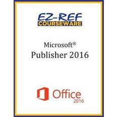 Microsoft publisher Microsoft Publisher 2016: Overview: Student Manual (Black & White) (Hæftet, 2015)