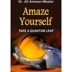 Amaze Yourself: Take a Quantum Leap (Paperback, 2014)