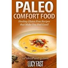 Feel good food Paleo Comfort Food: Healing Gluten Free Recipes That Make You Feel Good! (Hæftet, 2014)