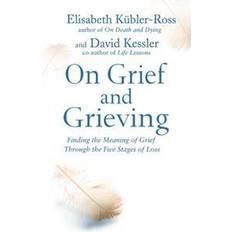 On Grief and Grieving: Finding the Meaning of Grief Through the Five Stages of Loss (Paperback, 2014)