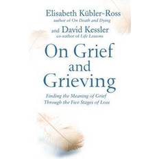 On grief and grieving On grief and grieving - finding the meaning of grief through the five stage (Häftad, 2014)