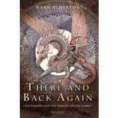 There and Back Again: J R R Tolkien and the Origins of the Hobbit (Paperback, 2014)