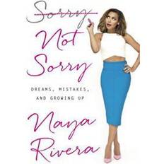 Sorry Sorry Not Sorry: Dreams, Mistakes, and Growing Up (Hardcover, 2016)