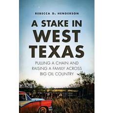 Books A Stake in West Texas: Pulling a Chain and Raising a Family Across Big Oil Country (Paperback, 2014)