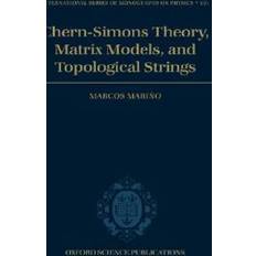 The matrix series Chern-Simons Theory, Matrix Models, and Topological Strings (International Series of Monographs on Physics) (Hardcover, 2005)