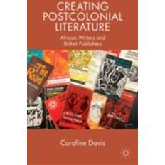 Literature Studies E-Books Creating Postcolonial Literature (E-Book, 2015)