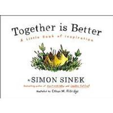 Simon sinek Together Is Better: A Little Book of Inspiration (Indbundet, 2016)