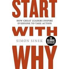 Start With Why: How Great Leaders Inspire Everyone To Take Action (Paperback, 2011)