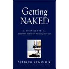 Patrick lencioni Getting Naked (Inbunden, 2010)