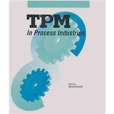 Tpm TPM in Process Industries (Step-By-Step Approach to TPM Implementation) (Hardcover, 1994)