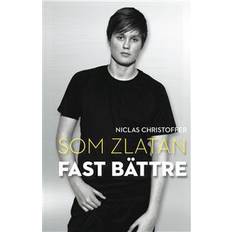 Som Zlatan fast bättre (Häftad)