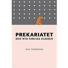 Prekariatet Prekariatet: den nya farliga klassen (Häftad)