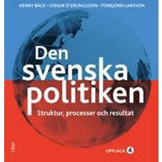 Den svenska politiken - Strukturer, processer och resultat (Häftad)