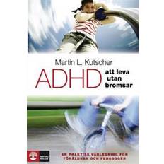 Adhd ADHD - att leva utan bromsar: en praktisk vägledning (Inbunden)