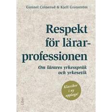 Respekt för lärarprofessionen: om lärares yrkesspråk och yrkesetik (Häftad)